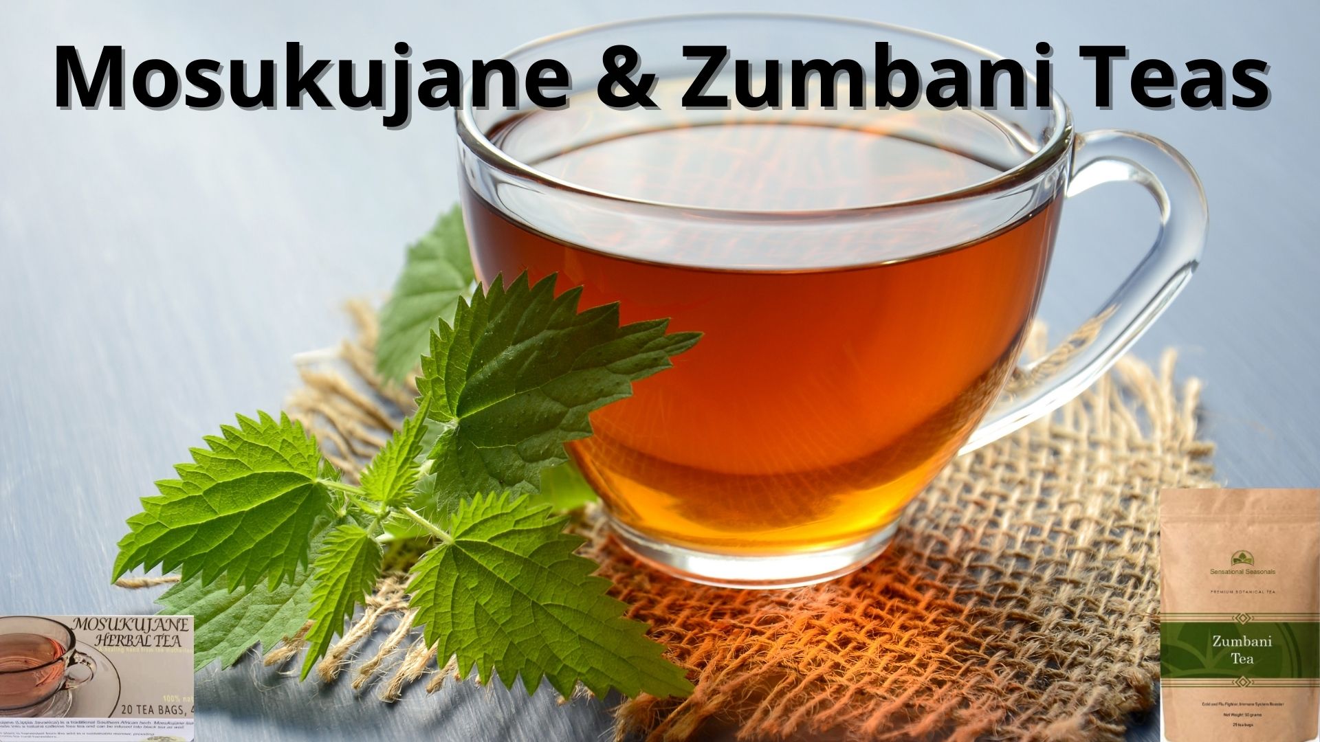 Mosukujane & Zumbani Teas