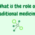 What is the role of traditional medicine?