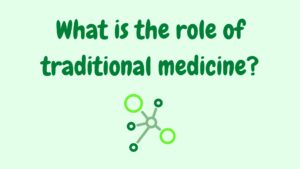 Read more about the article What is the role of traditional medicine in society?