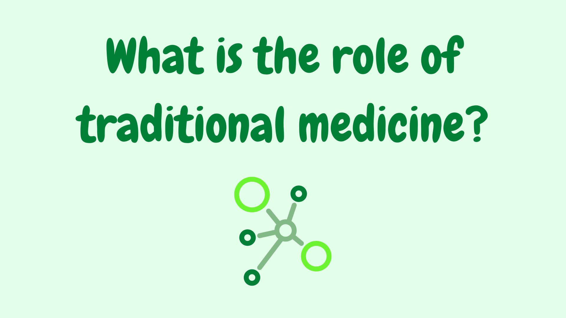 What is the role of traditional medicine?