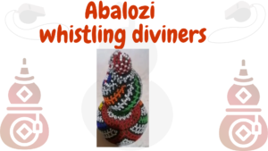 Read more about the article Abalozi – whistling diviners