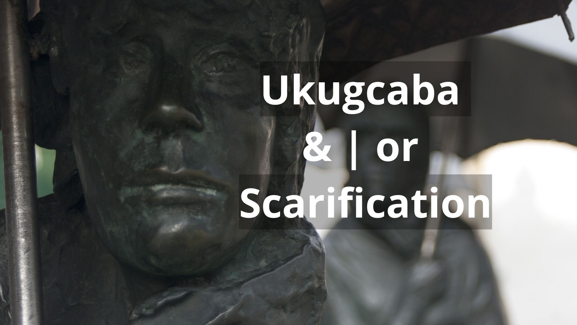 You are currently viewing Ukugcaba & | or Scarification